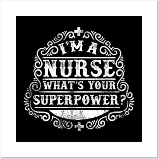 I'm a Nurse, What's your superpower Posters and Art